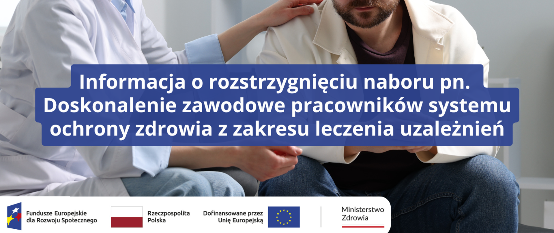 Informacja o rozstrzygnięciu naboru pn. Doskonalenie zawodowe pracowników systemu ochrony zdrowia z zakresu leczenia uzależnień www