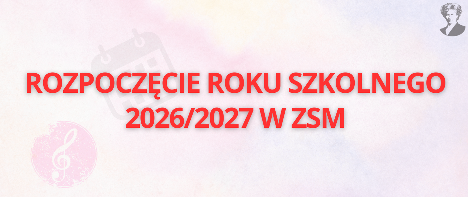 Na jasno-różowym tle czerwony napis "rozpoczęcie roku szkolnego 2026/2027 w ZSM". Po prawej stronie podobizna Ignacego Paderewskiego.