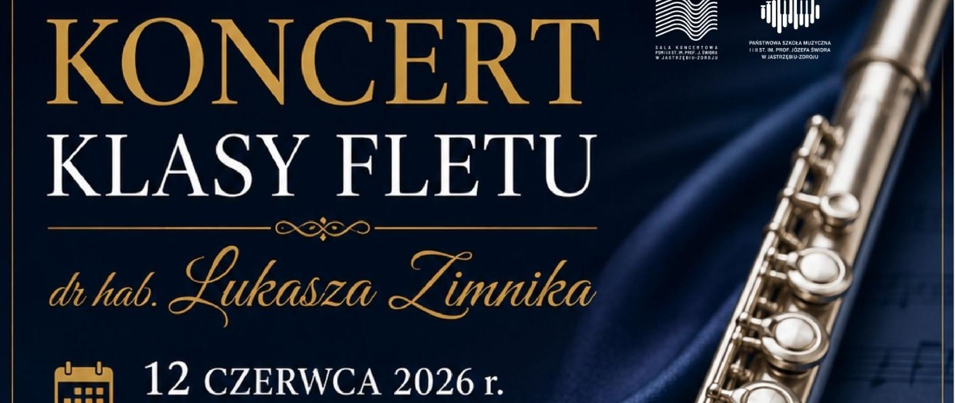 Plakat informacyjny dotyczący Koncertu klasy fletu dr hab. Łukasza Zimnika odbywającego się w dniu 12.06.2026 o godz.18.00.