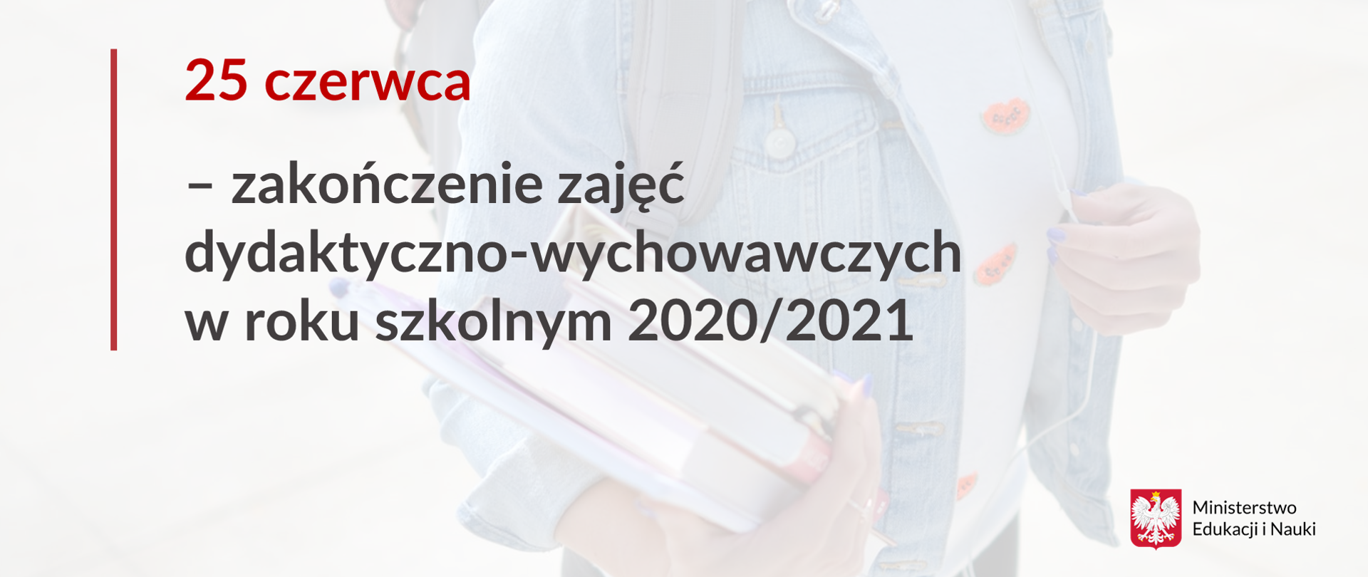 25 czerwca - zakończenie zajęć dydaktyczno-wychowawczych w roku szkolnych 2020/2021