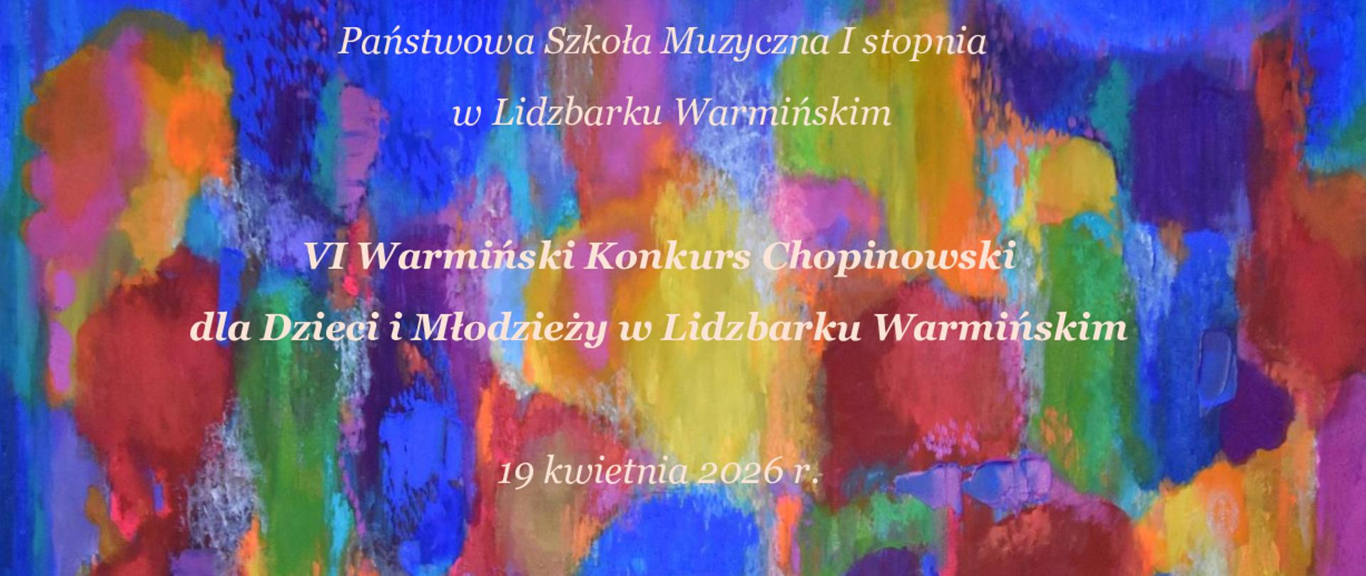 Na tle obrazu prof. Sylwestra Piędziejewskiego Etiuda barw, informacja dotycząca VI Warmińskiego Konkursu Chopinowskiego dla Dzieci i Młodzieży w Lidzbarku Warmińskim 19 kwietnia 2026 r.