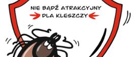 wizerunek kampanii - tarcza z kleszczem i napisem "Nie bądź atrakcyjny dla kleszczy"