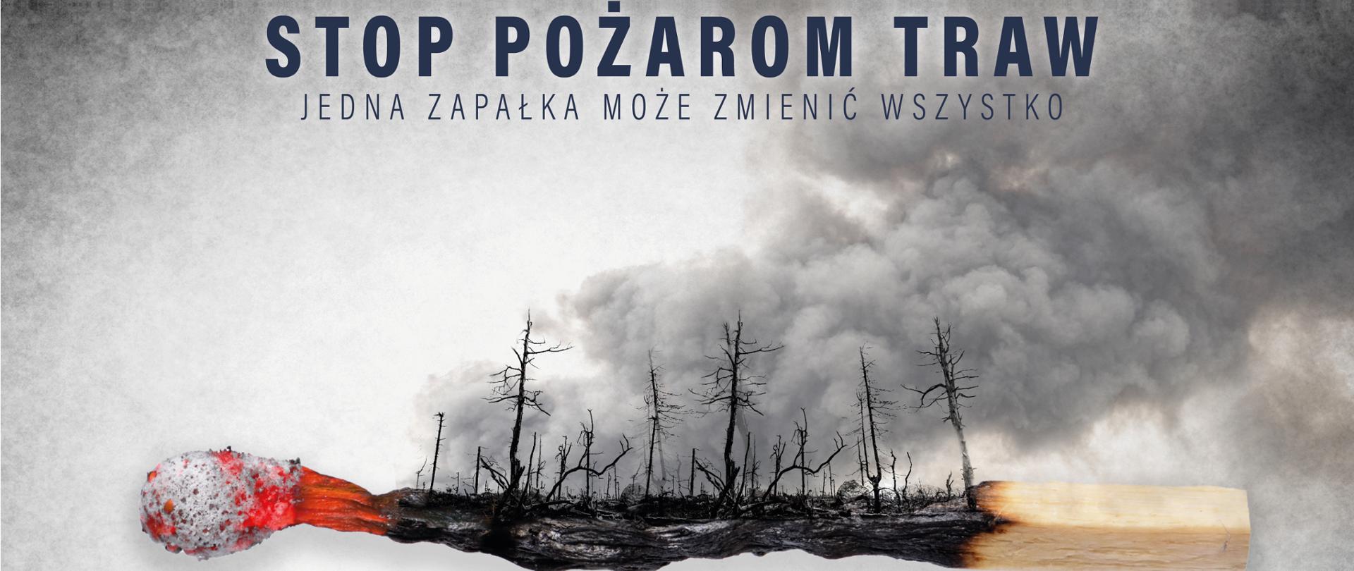 Infografika przedstawiająca spalony las oraz wypaloną zapałkę z napisem "STOP POŻAROM TRAW, JEDNA ZAPAŁKA MOŻE ZMIENIĆ WSZYSTKO"