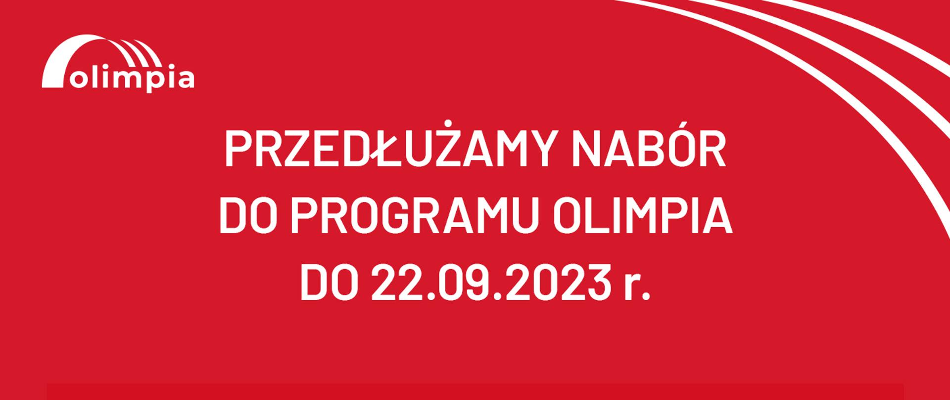 Czerwona grafika z napisem przedłużamy nabór do programu Olimpia do 22 września 2023 r.