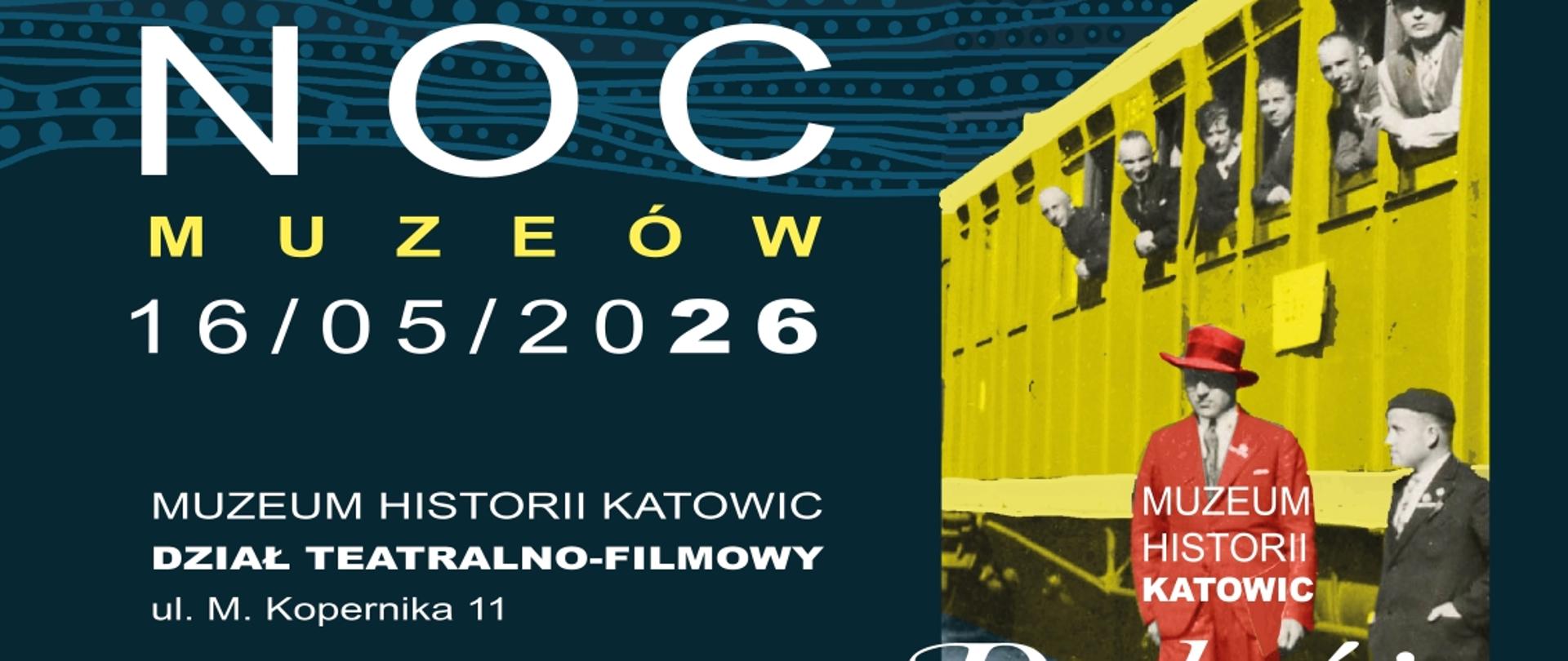 Plakat wydarzenia Noc Muzeów 2026 w Muzeum Historii Katowic. Data: 16 maja 2026, godz. 17.00–22.00, ul. M. Kopernika 11. Program obejmuje zwiedzanie wystaw, prezentacje filmów, warsztaty, grę z nagrodami oraz koncert pedagogów i uczniów Państwowej Szkoły Muzycznej im. Mieczysława Karłowicza w Katowicach.