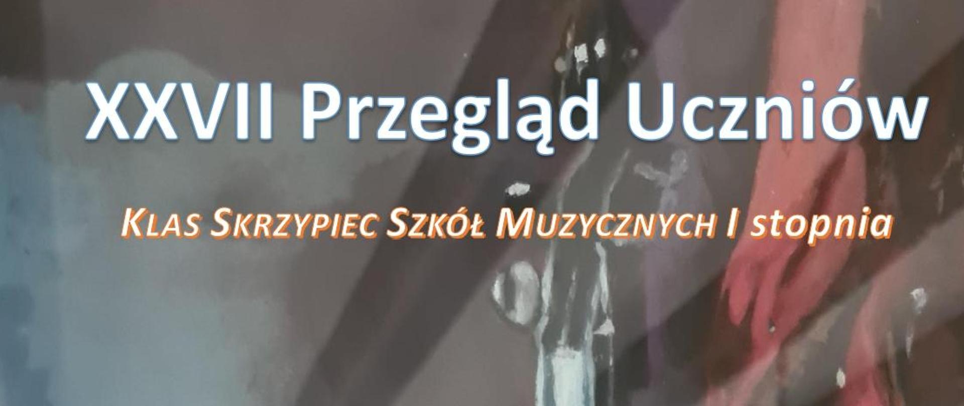 Plakat w tle skrzypce informujący o XXVII Przeglądzie skrzypcowym