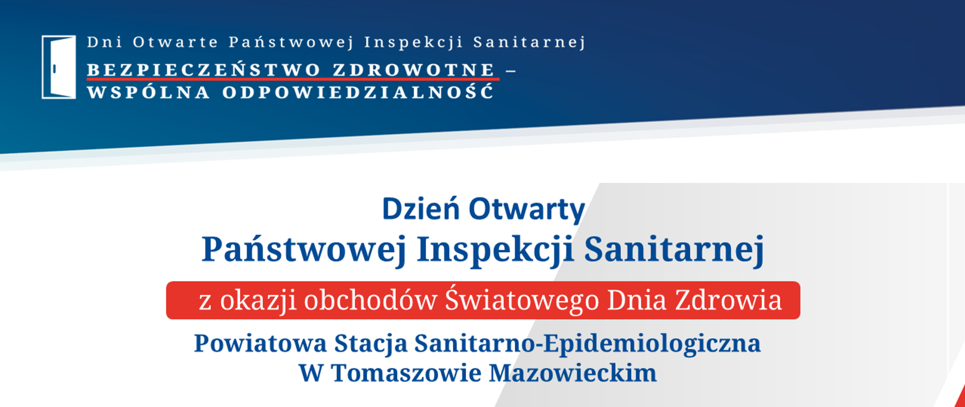 Nagłówek w centralnej części zawiera napis Dzień Otwarty Państwowej Inspekcji Sanitarnej z okazji obchodów Światowego Dnia Zdrowia Powiatowa Stacja Sanitarno- Epidemiologiczna w Tomaszowie Mazowieckim. W lewym górnym rogu znajduje się hasło Dni Otwartych Państwowej Inspekcji Sanitarnej tj. Bezpieczeństwo Zdrowotne - Wspólna Odpowiedzialność.