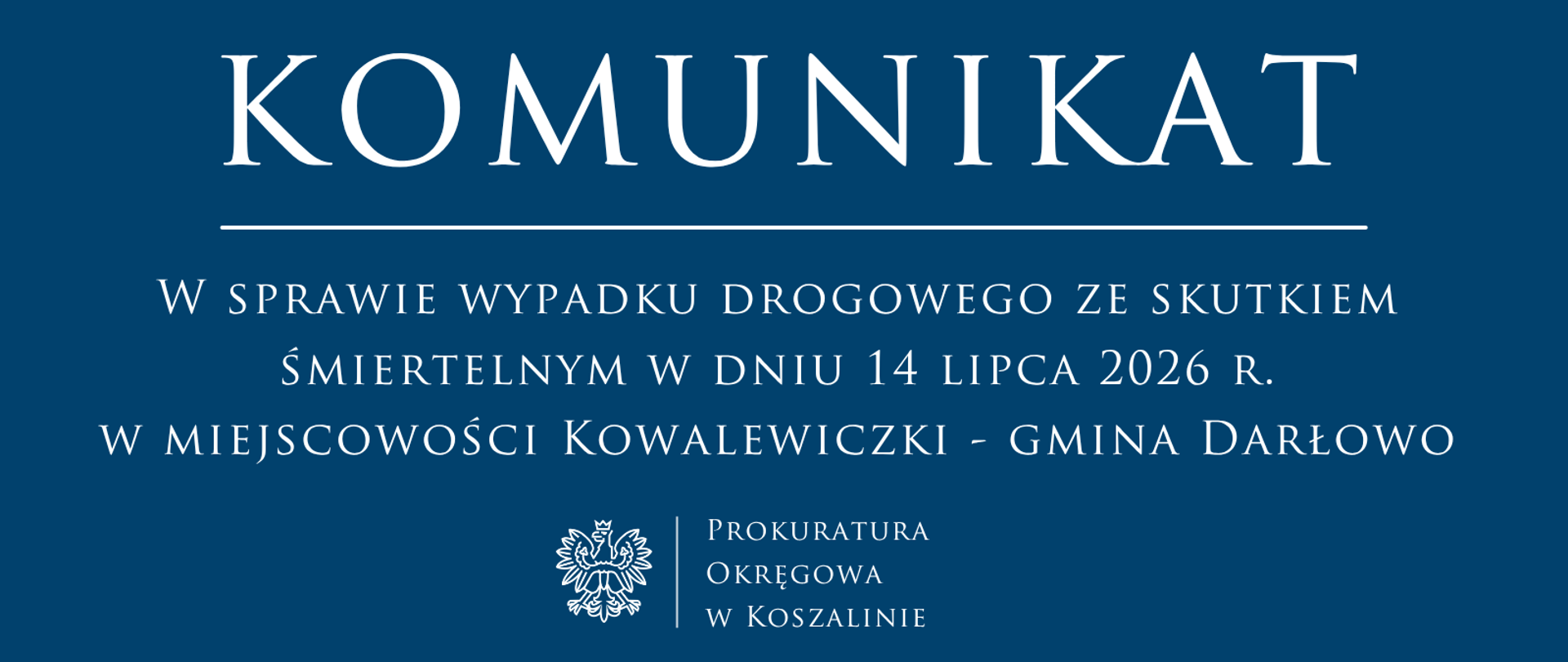 W sprawie wypadku drogowego ze skutkiem śmiertelnym w dniu 14 lipca 2026 r. w miejscowości Kowalewiczki, gmina Darłowo