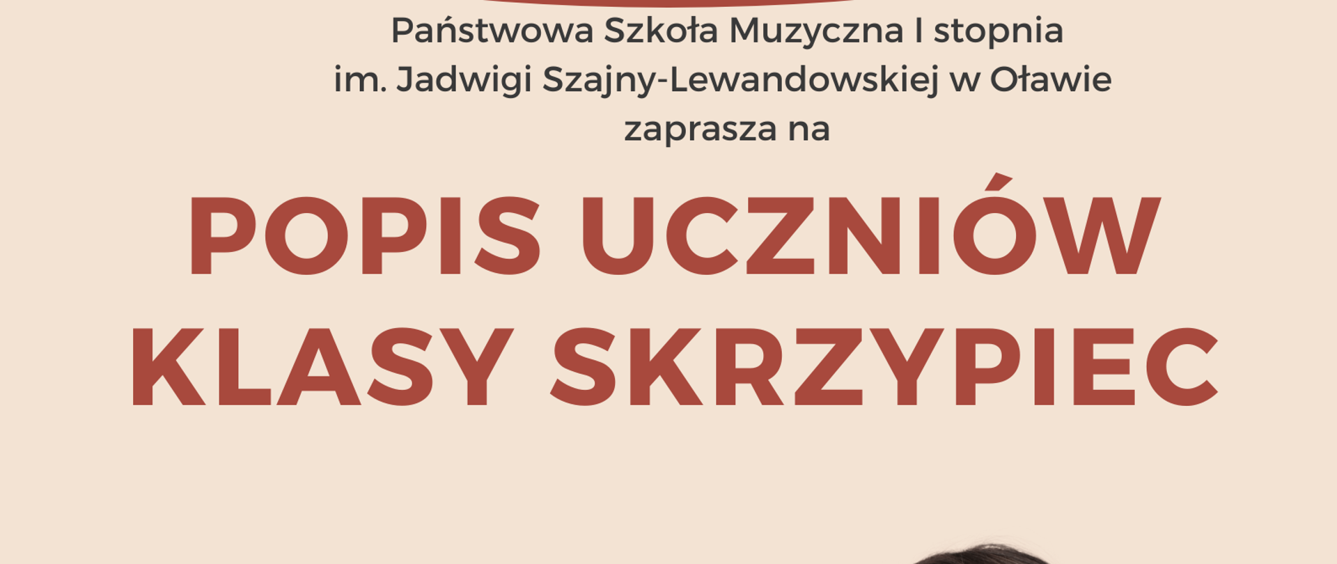 Plakat na beżowym tle. Na środku strony informacje o terminie i miejscu popisu klasy skrzypiec Pana Krzysztofa Iwanowicza. W prawym dolnym rogu dziewczynka w białej koszuli stoi i gra smyczkiem na brązowych skrzypcach. 