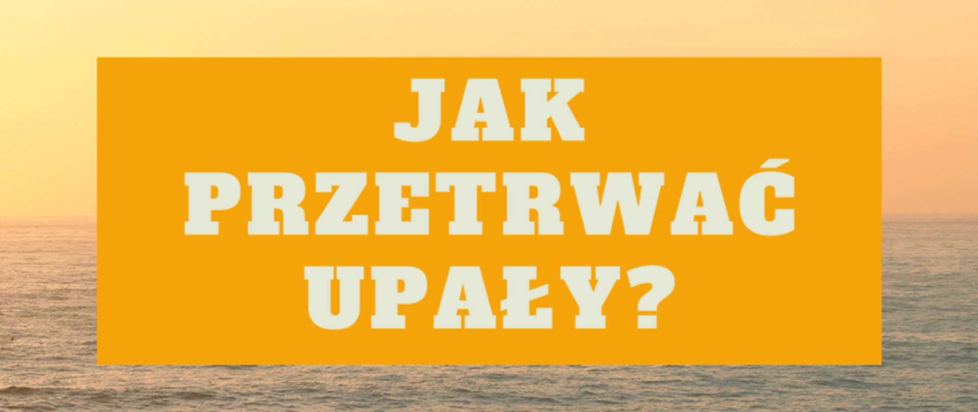 Napis Jak przetrwać upały