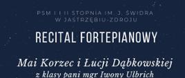 PSM i i II st. im. prof. J. Świdra w Jastrzębiu-Zdroju. Recital fortepianowy Mai Korzec i Łucji Dąbkowskiej z klasy Pani mgr Iwony Ulbrich, 
