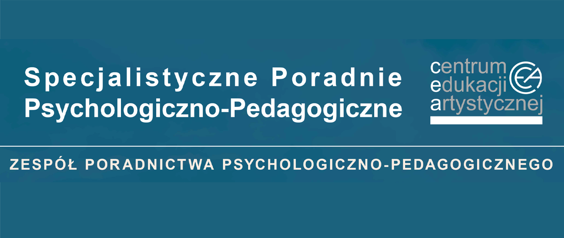 Na niebieskim tle, u góry napis o treści Specjalistyczne Poradnie Psychologiczno -Pedagogiczne, z prawej strony napisu logo Centrum Edukacji Artystycznej, poniżej napis o treści zespół, poradnictwa psychologiczno - pedagogicznego.