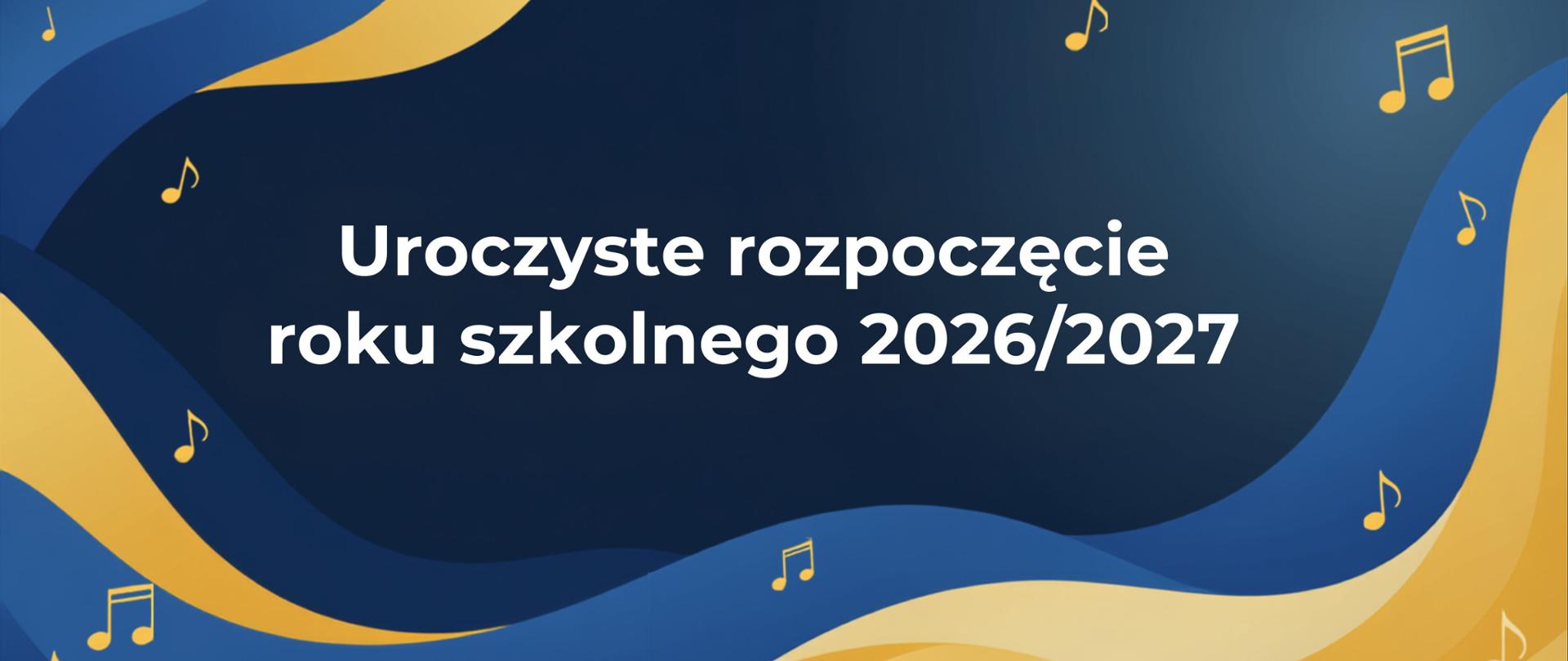 Baner na rozpoczęcie r.szk.2026-2027 tło granatowo-niebieskie z żółtym, drobna grafika z nutkami 