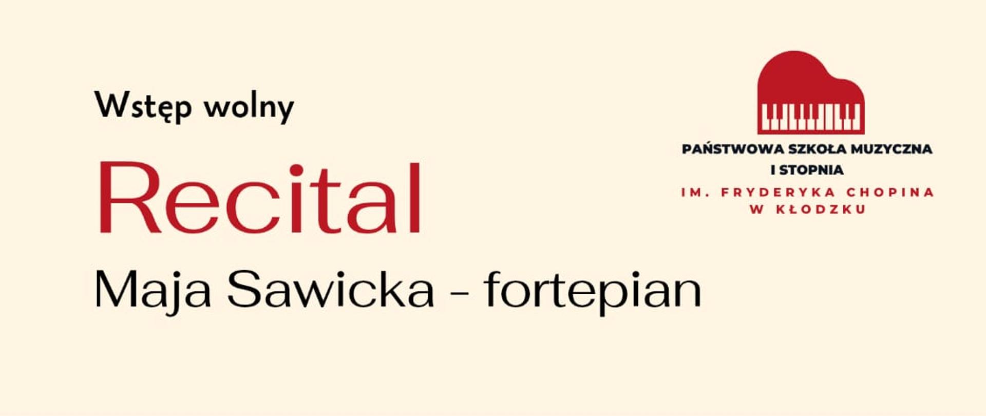 Plakat na jasnym tle z tekstem u góry "wstęp wolny recital Maja Sawicka", logo szkoły po prawej stronie, poniżej zdjęcie Mai Sawickiej grającej na fortepianie oraz informacja tekstowa dotycząca koncertu, który odbędzie się 6 maja 2025 r. w auli PSM w Kłodzku