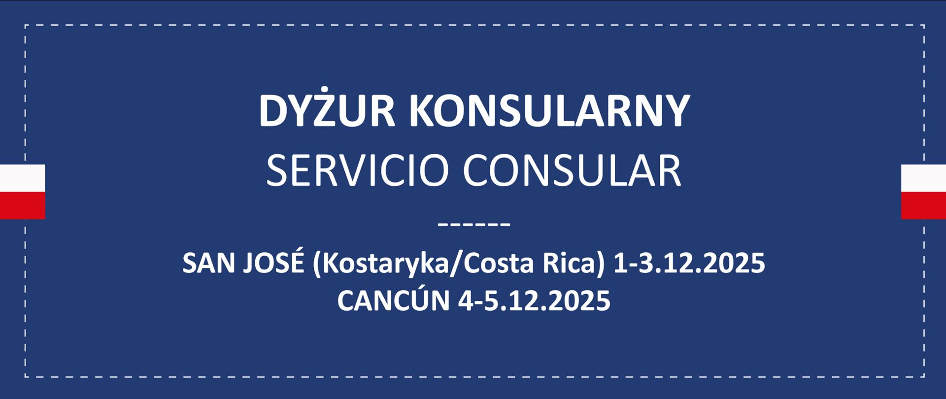 Prostokątna grafika z napisem DYŻUR KONSULARNY - SERVICIO CONSULAR - San José i Cancún w grudniu 2025 r. Po obu stronach grafiki widać polską flagę.