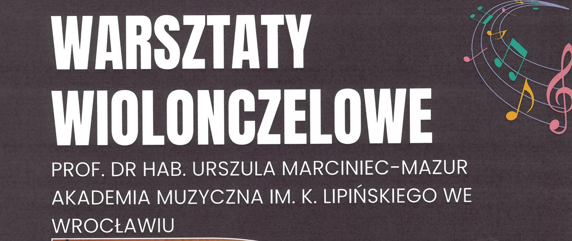Plakat z wydarzeniem - Warsztaty wiolonczelowe, które poprowadzi Pani prof. dr hab. Urszula Marciniec - Mazur z Akademii Muzycznej im. K. Lipińskiego we Wrocławiu, warsztaty odbędą się 16 kwietnia 2025r. w auli szkoły, tło plakatu jest w kolorze śliwkowym, na środku umieszczono wizerunek prowadzącej, która siedzi i opiera się o wiolonczelę, w prawym górnym i dolnym rogu znajdują się kolorowe nutki 