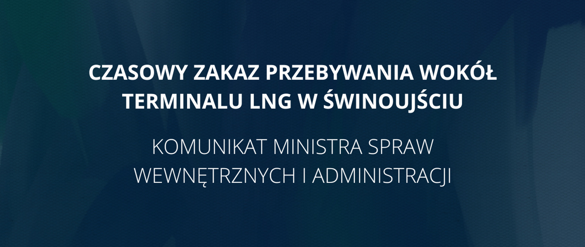 Czasowy zakaz przebywania wokół terminalu LNG w Świnoujściu - komunikat ministra spraw wewnętrznych i administracji.