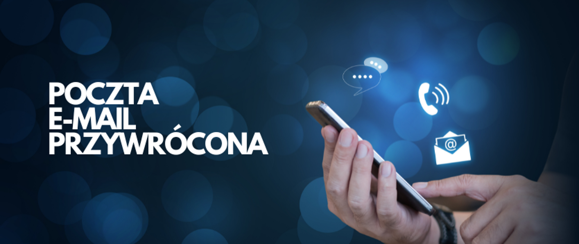 grafika: na granatowym tle biały napis poczta e-mail przywrócona. Obok zdjęcie ręki trzymającej telefon komórkowy i palca przesuwającego się po telefonie. Nad telefonem znajdują się ikonki wiadomości tekstowej, telefonu i poczty email.