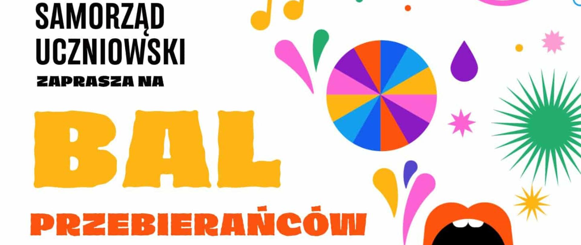 Kolorowy plakat informujący o balu przebierańców organizowanym przez Samorząd Uczniowski. Wydarzenie odbędzie się w środę 11 lutego 2026 roku w godzinach 17:00–20:00 w budynku BIPROMET, sala 513. Na plakacie znajdują się barwne ilustracje związane z zabawą, m.in. maska karnawałowa, nuty, trąbka i konfetti. Tekst zachęca do przyjścia w przebraniu oraz zapowiada konkurs na najlepszy strój.