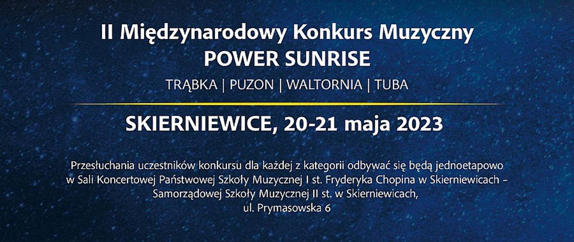 Plakat w formacie jpg informacje napisane są białą czcionką na niebieskim tle. I Międzynarodowy Konkurs Muzyczny Power Sunrise Skierniewice 20 - 21 maja 2023r. dla nastepujących instrumentów: trabki, waltorni, puzonu i tuby. Na dole plakatu logo szkoły muzycznej w Skierniewicach logo ars, Jarmuła.