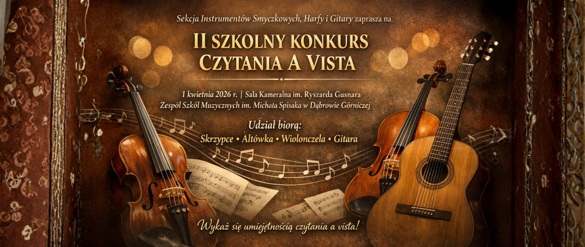 Plakat promujący II Szkolny Konkurs Czytania a Vista organizowany przez Sekcję Instrumentów Smyczkowych, Harfy i Gitary w Zespole Szkół Muzycznych im. Michała Spisaka w Dąbrowie Górniczej. Na grafice widoczne są instrumenty: skrzypce, altówka, wiolonczela i gitara na tle nut i złotego, koncertowego tła. Konkurs odbędzie się 1 kwietnia 2026 roku w Sali Kameralnej im. Ryszarda Gusnara.