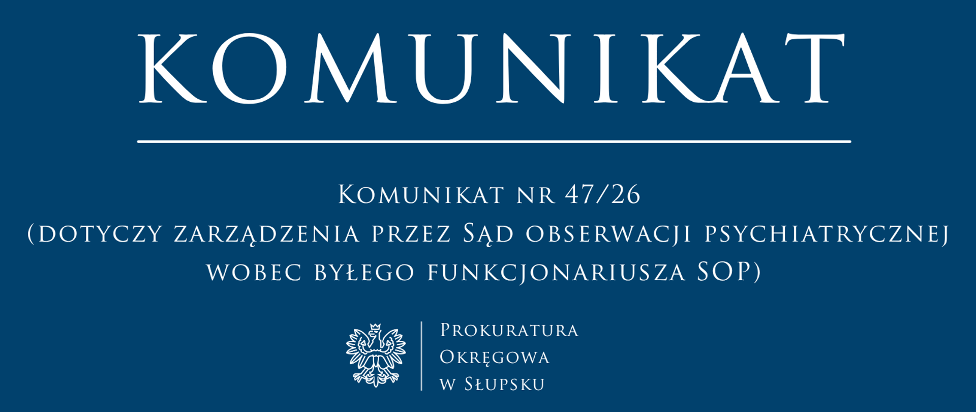 Komunikat nr 47 26 - (dotyczy zarządzenia przez Sąd obserwacji psychiatrycznej wobec byłego funkcjonariusza SOP)