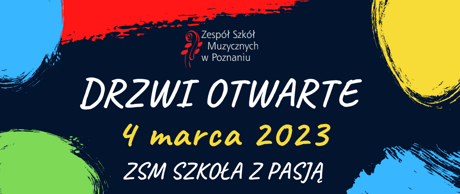 Granatowy baner z kolorowymi okrągłymi elementami w narożnikach: żółtym, niebieskim, zielonym i czerwonym. Po środku logo Zespołu Szkół Muzycznych, niżej biały napis DRZWI OTWARTE, pod spodem żółty napis 4 marca 2023. Niżej biały napis ZSM SZKOŁA Z PASJĄ