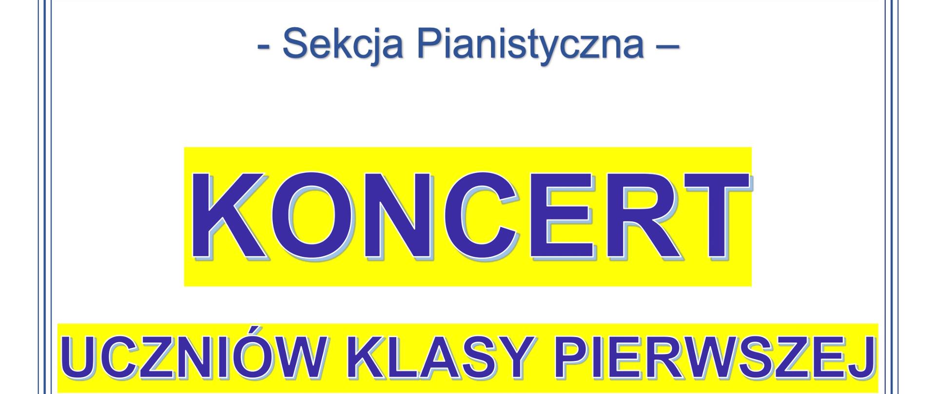 Grafika przedstawia plakat koncertu uczniów klasy 1 z sekcji pianistycznej. Na białym tle ciemna potrójna ramka, u góry logo i nazwa szkoły, pod spodem granatowy napis koncert uczniów klasy I na żółtym tle, pod spodem ikona klawiatury, poniżej kolorowa ikona fortepianu