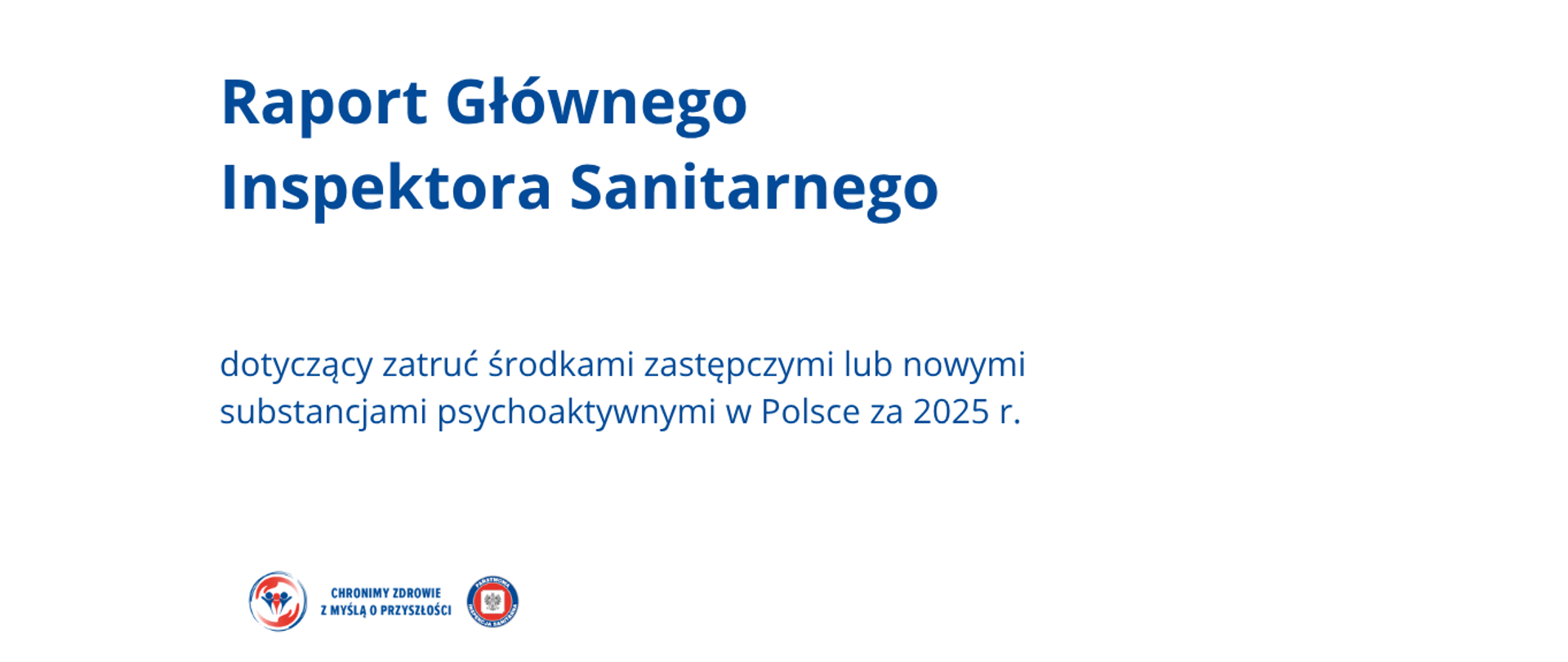 Napis: Raport Głównego
Inspektora Sanitarnego
dotyczący zatruć środkami zastępczymi lub nowymi
substancjami psychoaktywnymi w Polsce