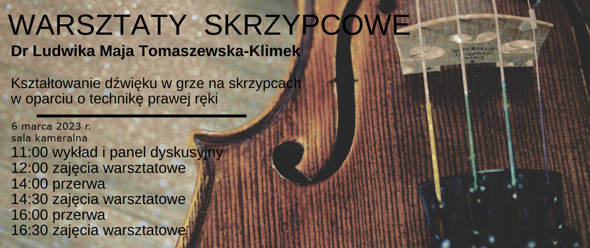 grafika na której widać fragment skrzypiec w kolorze brunatnym, w lewej części plakatu znajdują się informacje Warsztaty skrzypcowe dr Ludwika Maja Tomaszewska- Klimek. Kształtowanie dźwięku w grze w oparciu o technikę prawej ręki, 6 marca 2023 r. o 11.00