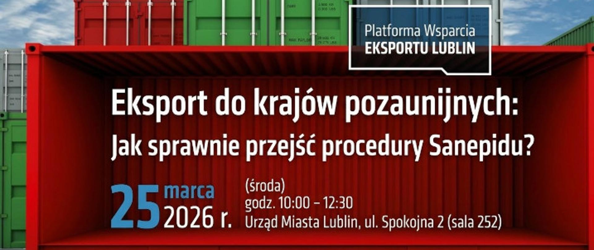 Eksport żywności do krajów pozaunijnych. Jak sprawnie przejść procedury Sanepidu? 25 marca 2026 r. (środa) godz. 10.00 - 12.30 Urząd Miasta Lublin, ul. Spokojna 2 (sala252) Poniżej planszy logo Państwowej Inspekcji Sanitarnej oraz Miasta Lublin