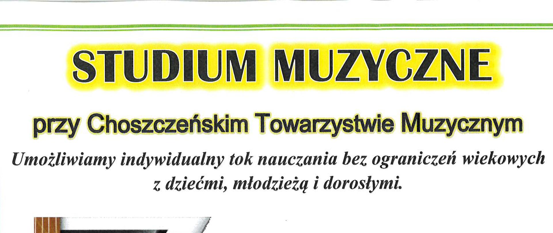 Plakat na białym tle z tekstem: Studium muzyczne przy choszczeńskim towarzystwie muzycznym. Umożliwiamy indywidualny tok nauczania bez ograniczeń wiekowych z dziećmi, młodzieżą i dorosłymi. Zapisz się na keyboard, akordeon, skrzypce, fortepian, saksofon, klarnet, flet, perkusję, gitarę, trąbkę, wiolonczelę. Składanie podań do 12 września 2022 r. osobiście lub na adres: sekretariat@psmchoszczno.pl. Spotkanie organizacyjne 16 września 2022 r. (piątek) godzina 17:00, aula szkoły. Informacja: sekretariat szkoły w godzinach 8:00 - 16:00 73-200 Choszczno, ul. Mur Południowy 7, tel. 957667015 lub 957669048. www.gov.pl/web/psmchoszczno. Tekst różnokolorowy ze zróżnicowaną czcionką. Z prawej strony grafika stojących połowy skrzypiec i falującej klawiatury, a na nich latające nutki.