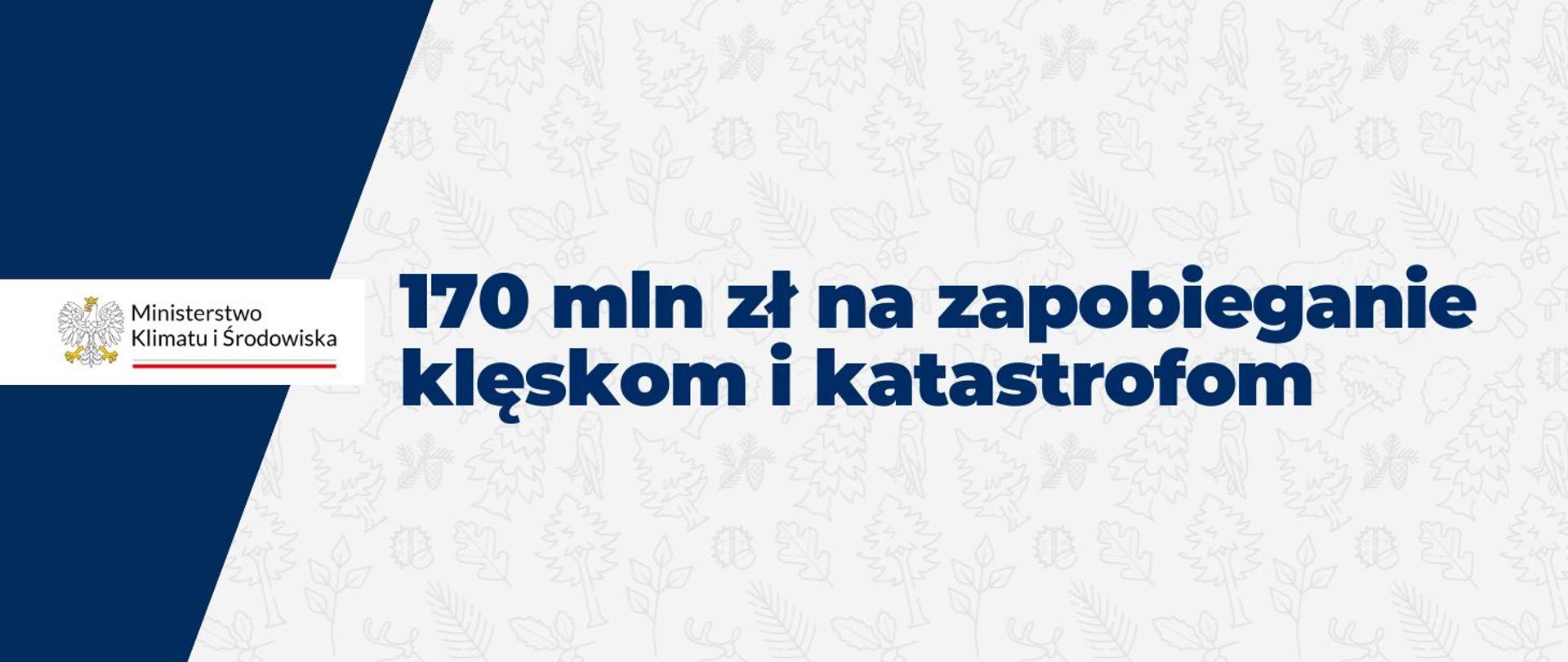 170 mln zł na zapobieganie klęskom i katastrofom