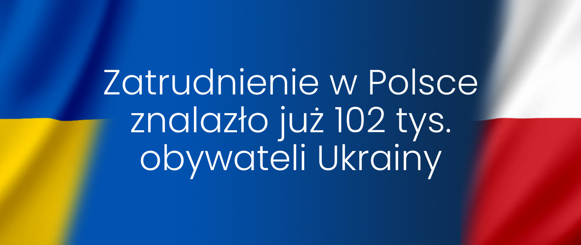 Zatrudnienie w Polsce znalazło już 102 tys. obywateli Ukrainy