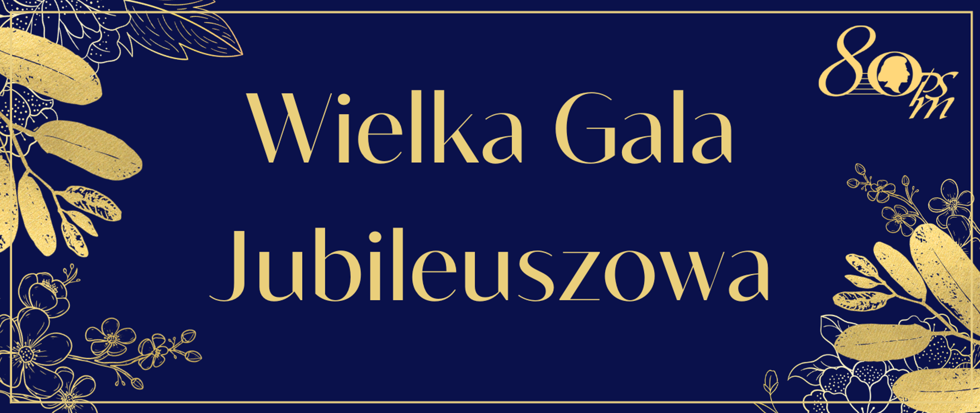 Baner w ciemnej, granatowej kolorystyce z dekoracyjnymi złotymi motywami liści i kwiatów w narożnikach oraz delikatną, złotą ramką wokół. W prawym, górnym narożniku logo osiemdziesięciolecia. Pośrodku eleganckim, odręcznym krojem widnieje napis: „Wielka Gala Jubileuszowa"