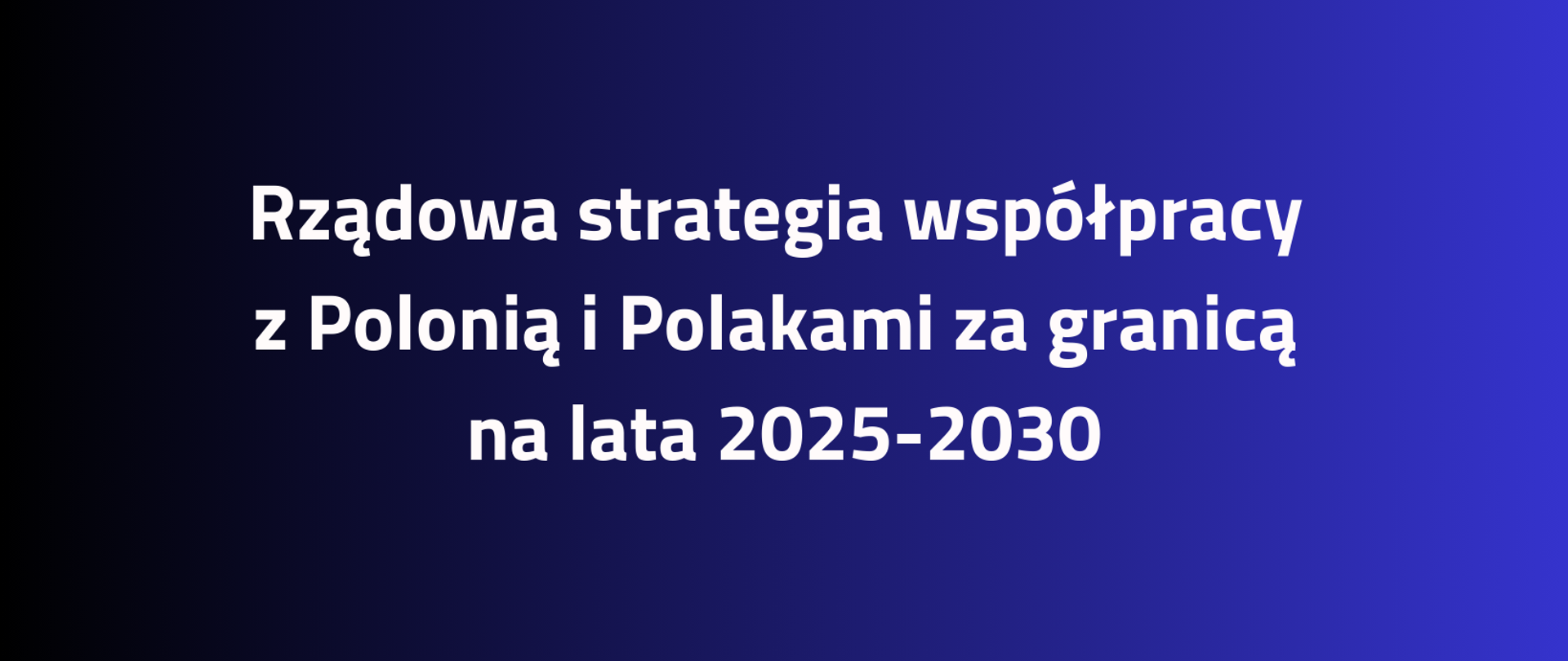 Rządowa strategia współpracy z Polonią i Polakami za granicą na lata 2025-2030
