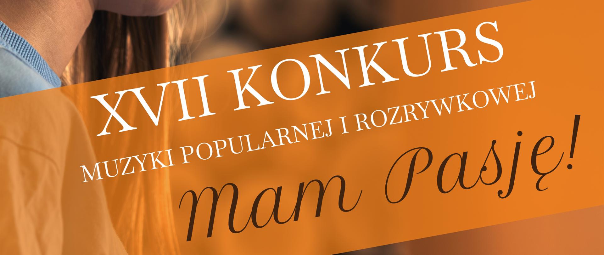 Plakat na tle zdjęcia dziewczyny dotykającej klawiatury pianina, od góry z prawej logoFundacji Skala Pasji i PSM Krzeszowice i napis Fundacja Skala Pasji oraz Państwowa Szkoła Muzyczn I stopnia im. Z. Noskowskiego w Krzeszowicach zapasza na XVII Konkurs Muzyki Popularnej i Rozrywkowej Mam Pasję! Przesłuchania odbędą się 5 marca 2025 o godz. 18:00 Aula Państwowej Szkoły Muzycznej ul. Ogrodowa 7 niżej znajdują się logotypy organizatorów, sponsorów i patronów honorowych i medialnych: Województwo Małopolskie, Łukasz Smółka Marszałek Województwa Małopolskiego, Powiat Krakowski Wicestarosta Wojciech Pogan, Burmistrz Gminy Krzeszowice, Kopalnie Porfiru i Diabazu, Hardkop sp. z o.o., Głos Seniora, Magazyn Krzeszowicki.