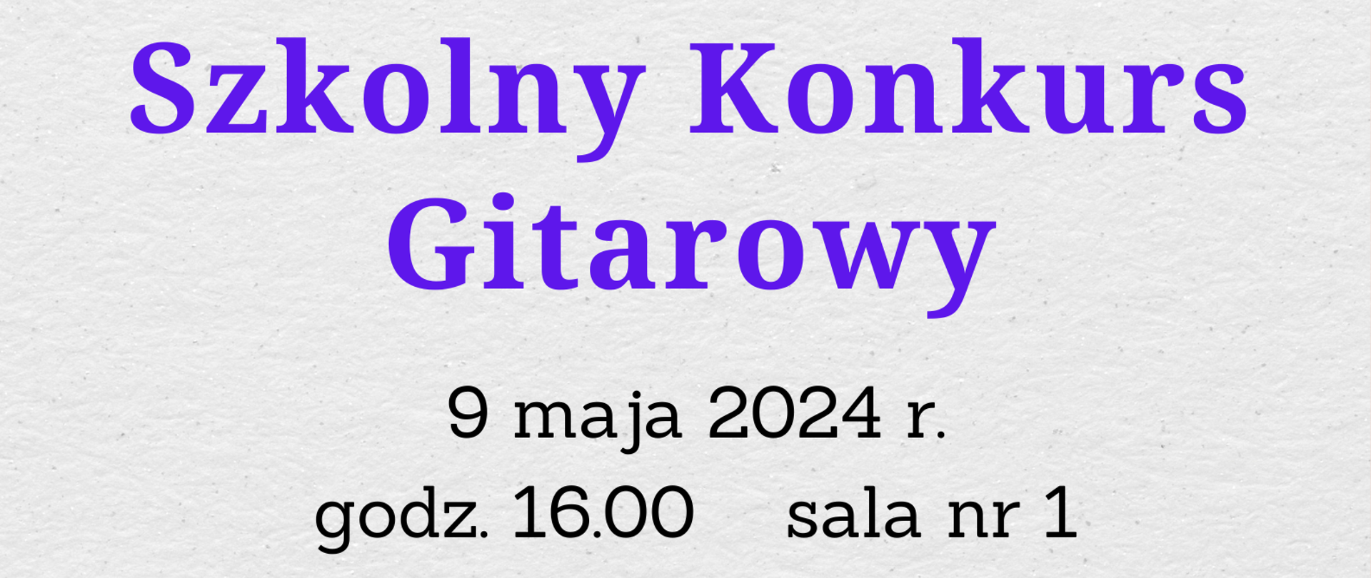 Zdjęcie przedstawia grafikę grającej dziewczyny na gitarze na szarym tle, informację o dacie konkursu 9 maja 2024 i godz. 16.00 w sali nr 1