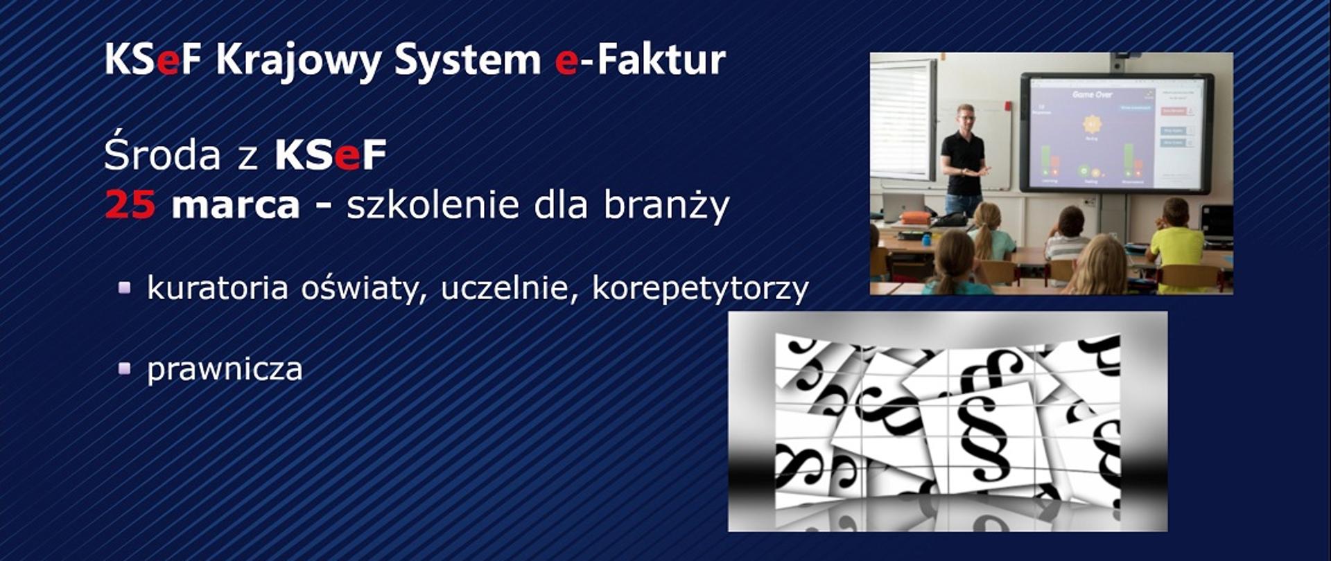 KSeF Krajowy System e-Faktur. środa z KSeF 25 marca - szkolenie dla branży: kuratoria oświaty, uczelnie, korepetytorzy, usługi prawnicze