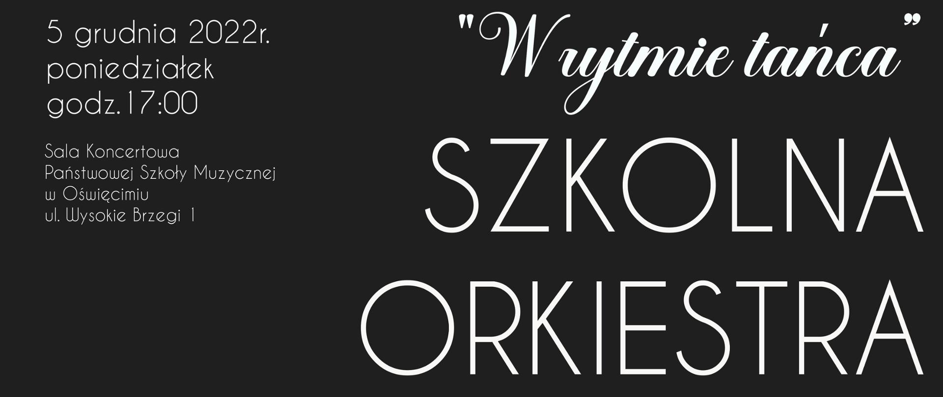 Plakat koncertu na ciemnoszarym tle. Na dole zdjęcie orkiestry z dyrygentem w oddali. Na górze plakatu tytuł koncertu - "W rytmie tańca" oraz informacja - "Szkolna orkiestra symfoniczna ZPSM im. S.Moniuszki w Bielsku - Białej pod dyrekcją Roberta Koźbiała"