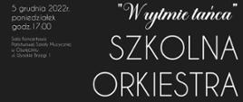 Plakat koncertu na ciemnoszarym tle. Na dole zdjęcie orkiestry z dyrygentem w oddali. Na górze plakatu tytuł koncertu - "W rytmie tańca" oraz informacja - "Szkolna orkiestra symfoniczna ZPSM im. S.Moniuszki w Bielsku - Białej pod dyrekcją Roberta Koźbiała"