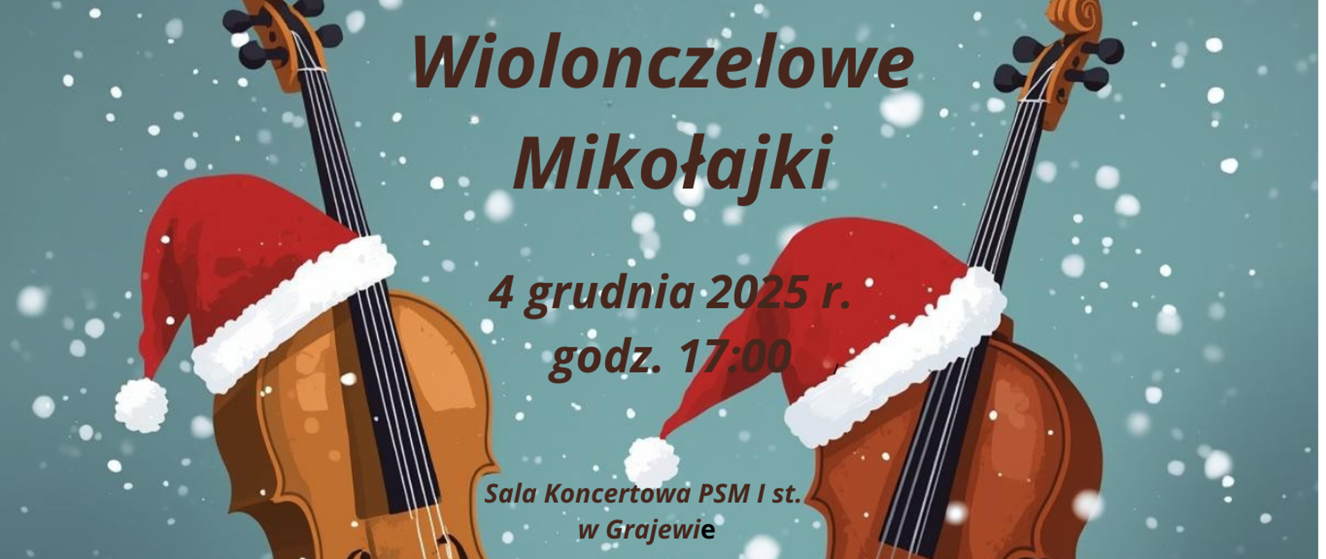 Plakat przedstawia dwie wiolonczele w czapkach Mikołaja. Po środku informacje dotyczące audycji klasy wiolonczeli. Tło plakatu w kolorze szarym z białymi śnieżkami. Napisy w kolorze ciemnego brązu. 