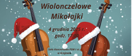 Plakat przedstawia dwie wiolonczele w czapkach Mikołaja. Po środku informacje dotyczące audycji klasy wiolonczeli. Tło plakatu w kolorze szarym z białymi śnieżkami. Napisy w kolorze ciemnego brązu. 
