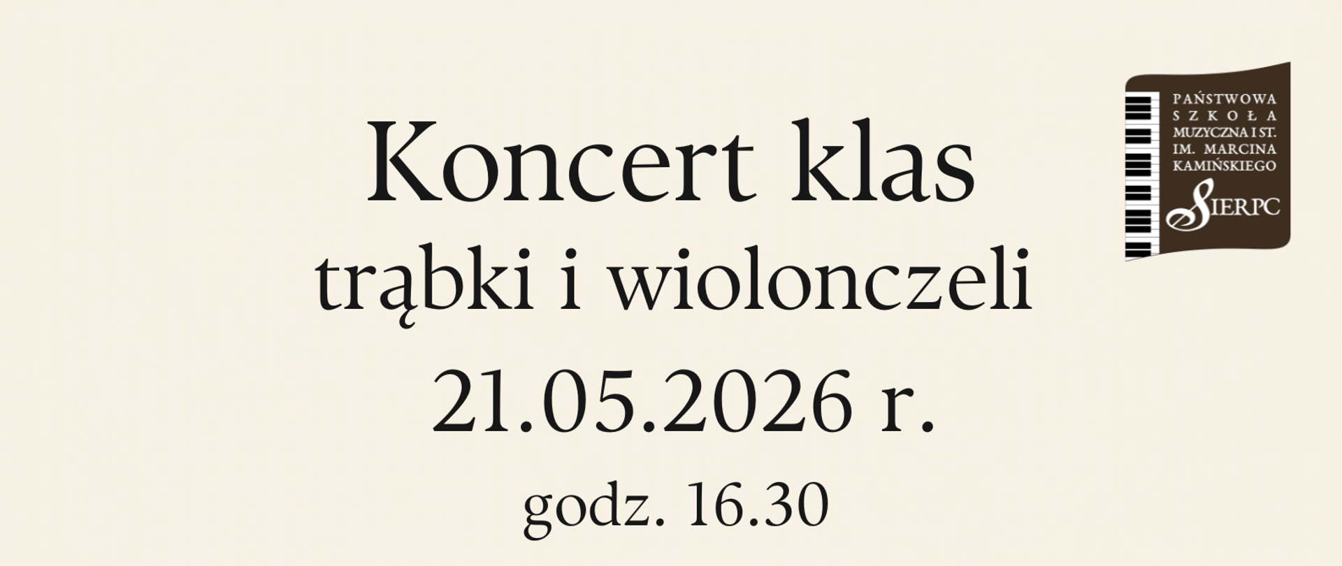Na jasnym tle w prawym górnym rogu logo szkoły. Pośrodku tekst: Koncert klas trąbki, wiolonczeli i fortepianu, data: 21.05.2026 r., godz. 16.30 oraz 17.30. Poniżej z lewej strony fragment klawiatury, w tle nutki.