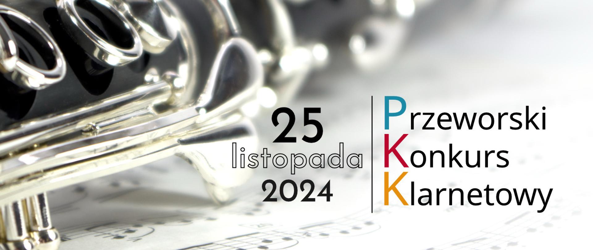 Na pierwszym planie znajduje się zbliżenie na klarnet, z widocznymi klapami i otworami, na rozmytym tle. Tekst na plakacie zawiera szczegóły dotyczące wydarzenia. Na górze plakatu widnieje data “25 listopada 2024” i "Przeworski Konkurs Klarnetowy".