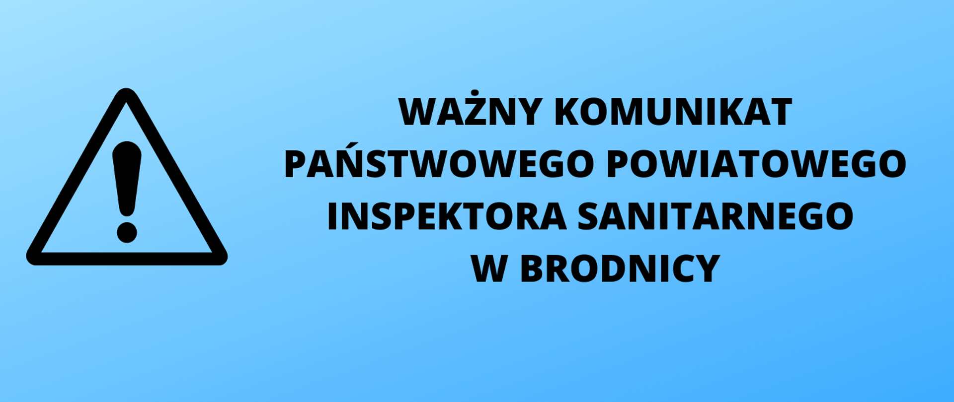Na niebieskim tle napis: ważny komunikat Państwowego Powiatowego Inspektora Sanitarnego w Brodnicy. Z lewej strony znak uwaga.