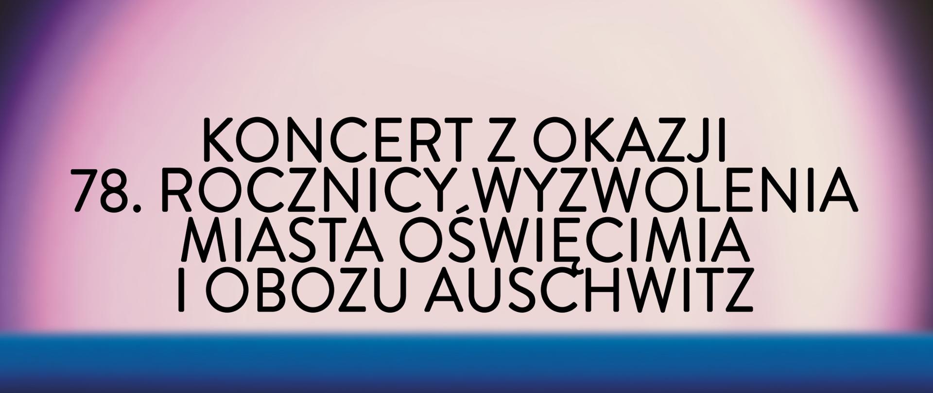 Plakat na różnych kolorów - biały, żółty, niebieski, fiolety, czarny. "Koncert z okazji 78 rocznicy wyzwolenia miasta Oświęcimia i obozu Auschwitz" Odbędzie się 26 stycznia 2023 r. o godz.18:00 w sala koncertowa.