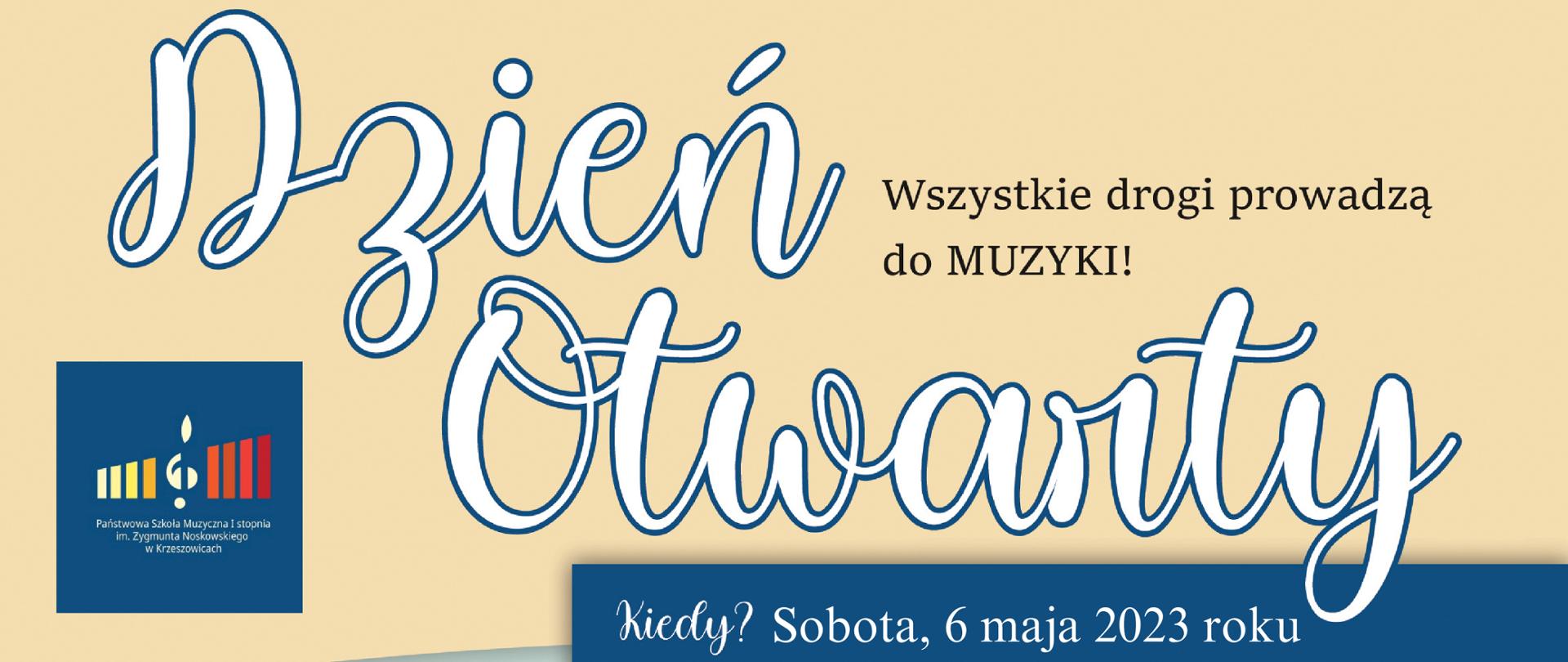 Plakat na beżowozielonym tle, na górze pośrodku tekst Państwowa Szkoła Muzyczna I st. im. Z. Noskowskiego w Krzeszowicach przy ul. Ogrodowej 7 zaprasza na Dzień Otwarty, po lewej logo PSM I st. w Krzeszowicach a na środku napis na granatowym tle: Kiedy? Sobota, 6 maj a2023 roku, Gdzie? PSM I st. w Krzeszowicach, Start? 10:00. Niżej rysunki dzieci przy instrumentach muzycznych. Po prawej w kółku: Czekamy na Ciebie.