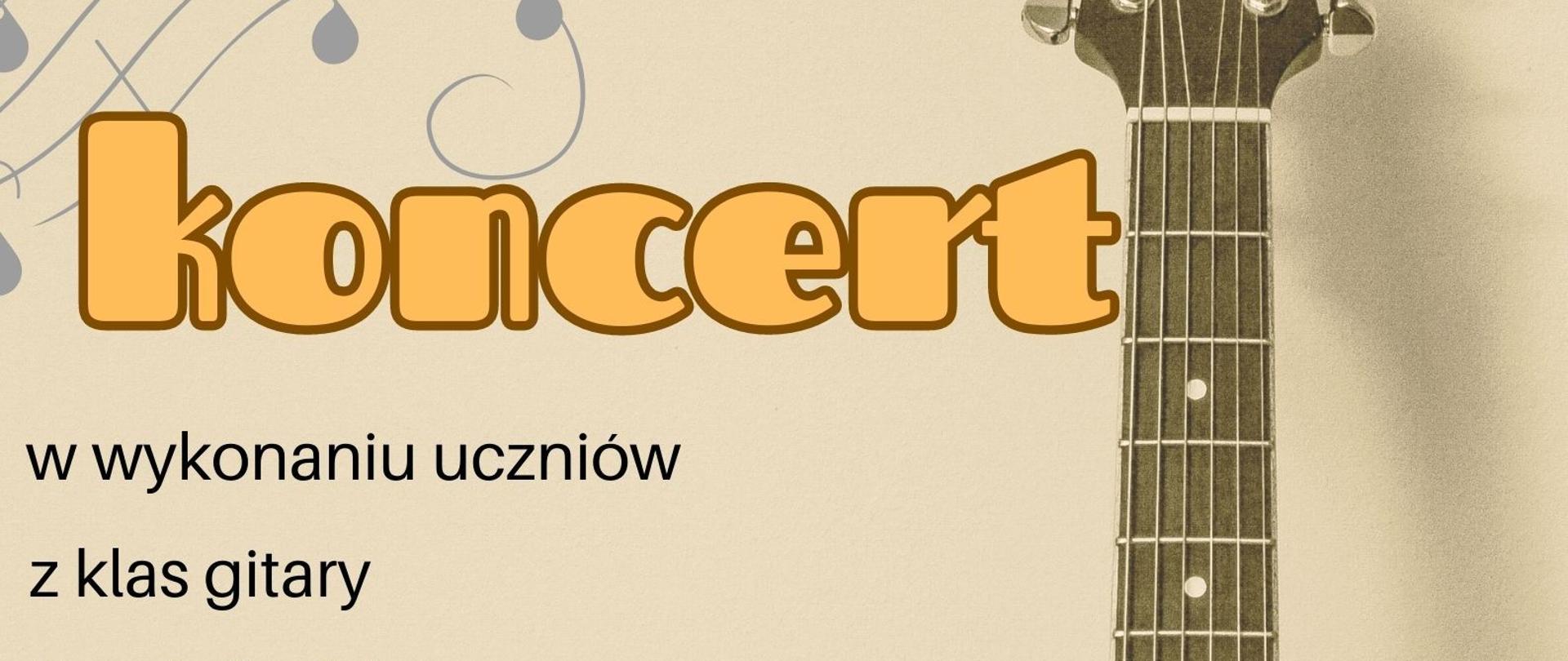 Grafika - afisz. Tło jasnobrązowe. Z prawej strony element graficzny przedstawiający fragment gitary klasycznej. W dolnym lewym rogu logo PSM Nysa. Napisy od góry: KONCERT w wykonaniu uczniów z klas gitary Dominika Mas i Wojciecha Radziejewskiego czwartek 15 czerwca 2023 godz. 17.10 Sala Koncertowa im. Jerzego Kozarzewskiego.