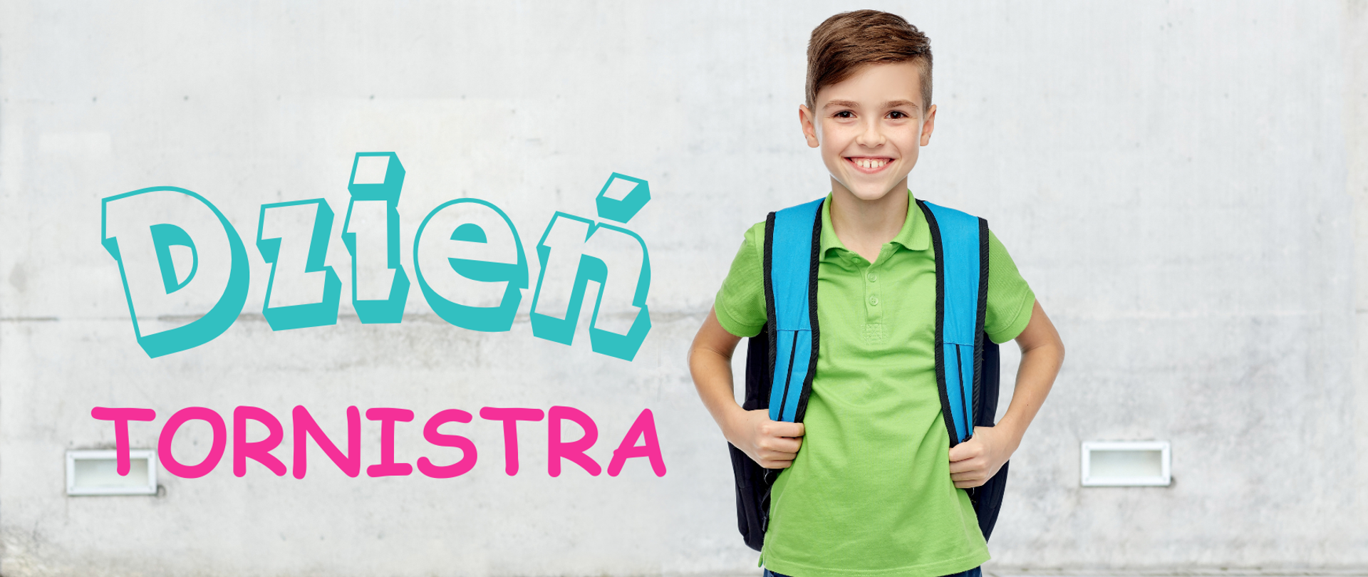 Po lewej stronie napis - Dzień tornistra, a po prawej chłopiec z plecakiem